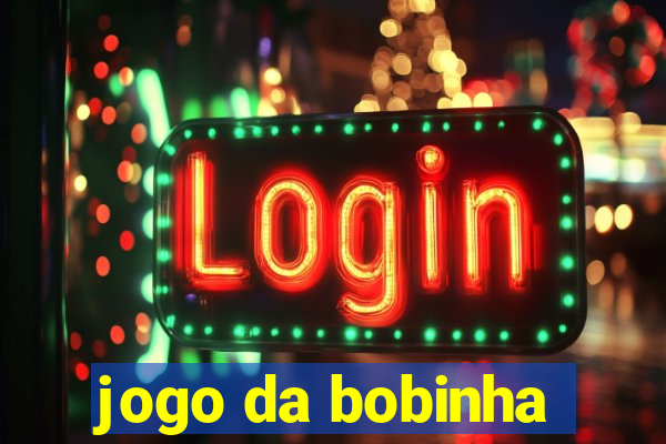 jogo da bobinha